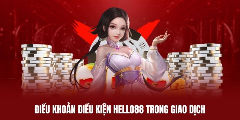 Điều khoản điều kiện Hello88 quy định về các giao dịch tài chính Điều khoản điều kiện Hello88 quy định về các giao dịch tài chính