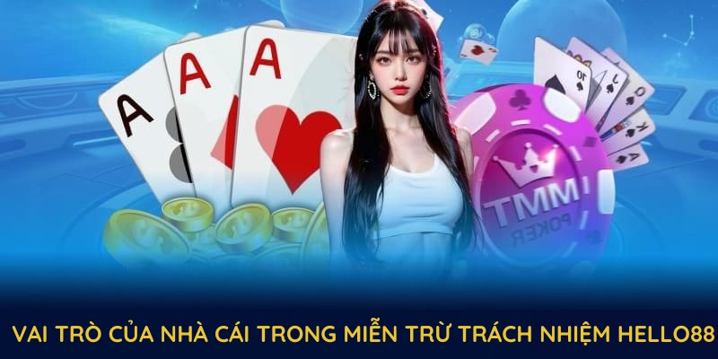 Vai trò của nhà cái trong miễn trừ trách nhiệm hello88