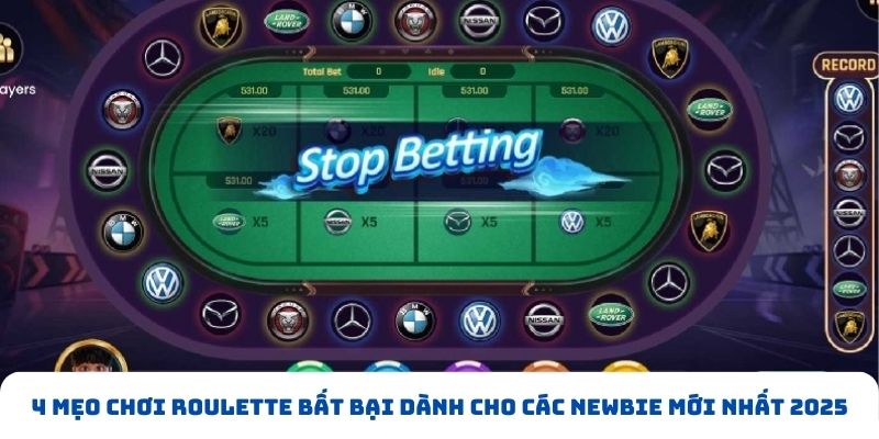 4 mẹo chơi Roulette bất bại dành cho các newbie mới nhất 2025 4 mẹo chơi Roulette bất bại dành cho các newbie mới nhất 2025