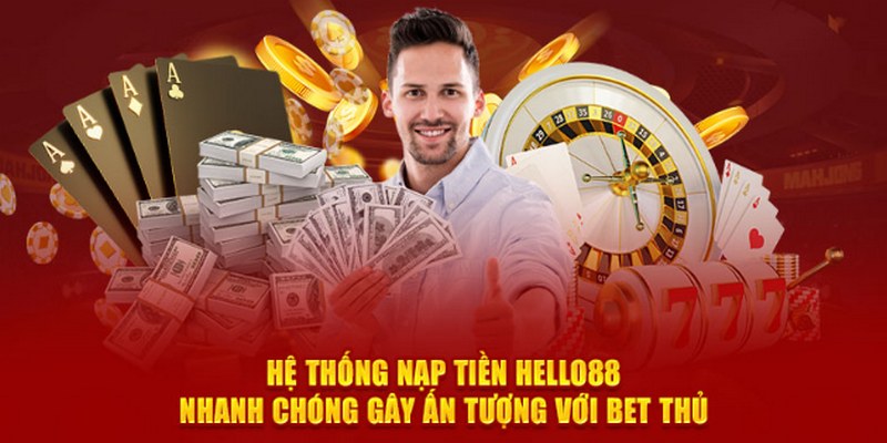 Hệ thống nạp tiền Hello88 được đánh giá chất lượng
