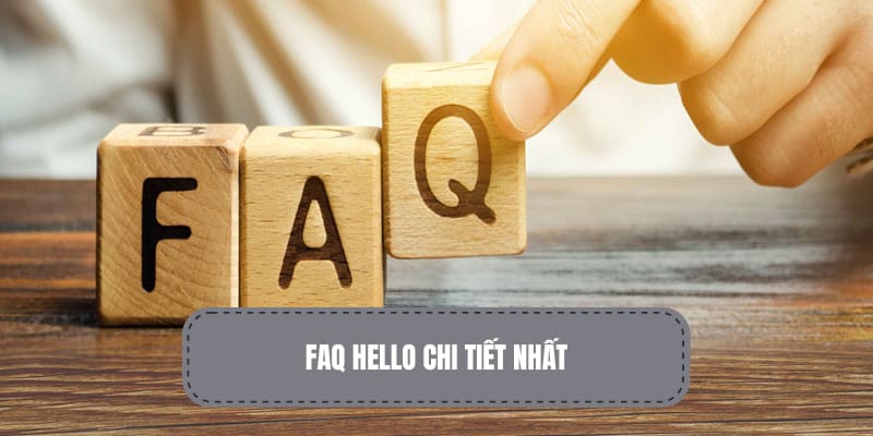 Chi tiết các FAQ thường gặp trên HELLO88 