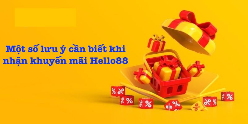 Lưu ý nhận khuyến mãi tại Hello88