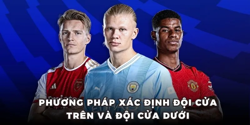 Phương pháp xác định đội kèo trên kèo dưới là gì? Phương pháp xác định đội kèo trên kèo dưới là gì?